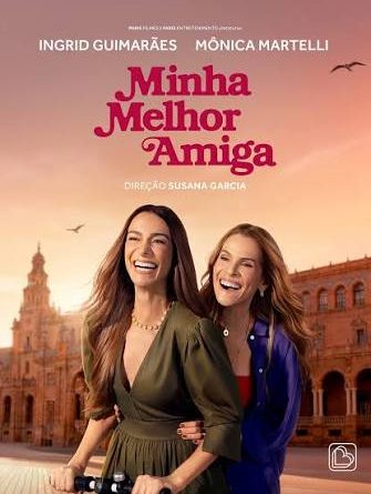 Minha Melhor Amiga: comédia com Ingrid Guimarães e Mônica Martelli chega aos cinemas