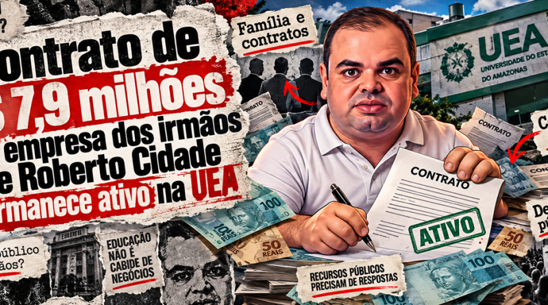 Contrato de R$ 7,9 milhões com irmãos de Roberto Cidade segue na UEA